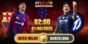 Soi Kèo Barcelona Vs Inter Milan 02h00, 01/05/2025 Bán Kết C1