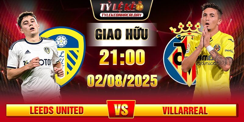 soi keo leeds united vs villarreal
